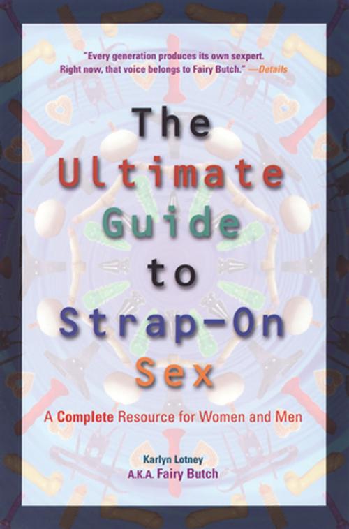 Cover of the book The Ultimate Guide to Strap-On Sex by Karlyn Lotney, Cleis Press