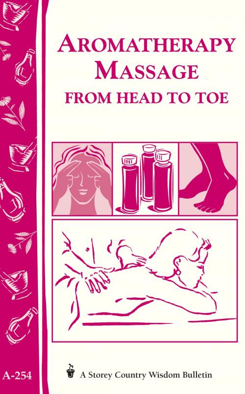 Cover of the book Aromatherapy Massage from Head to Toe by Editors of Storey Publishing, Storey Publishing, LLC