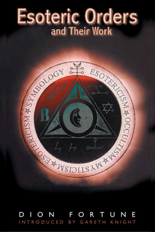 Cover of the book Esoteric Orders and Their Work by Fortune, Dion, Red Wheel Weiser
