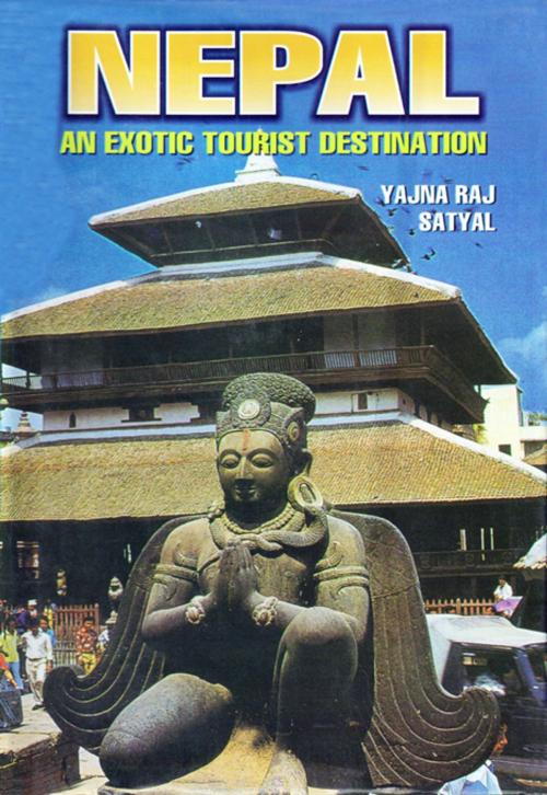 Cover of the book Nepal : An Exotic Tourist Destination by Yajna Raj Satyal, Adroit Publishers