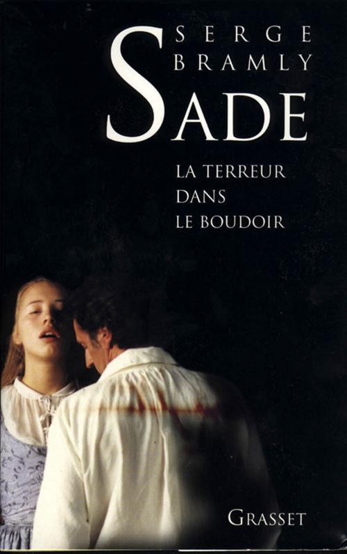 Cover of the book Sade - La terreur dans le boudoir by Serge Bramly, Grasset