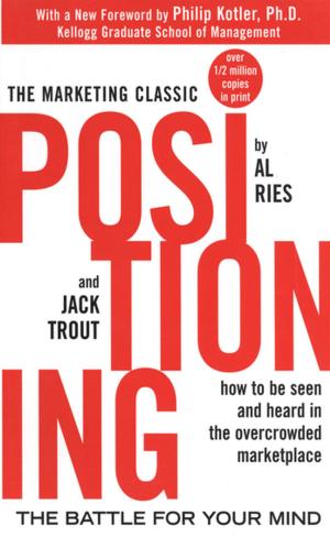 Cover of the book Positioning: The Battle for Your Mind by Kathy Jacobs, Curt Frye, Doug Frye
