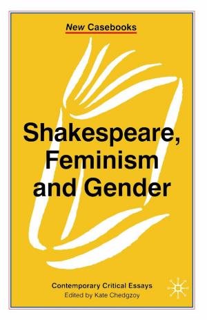 Cover of the book Shakespeare, Feminism and Gender by Warren Kidd, Alison Teagle