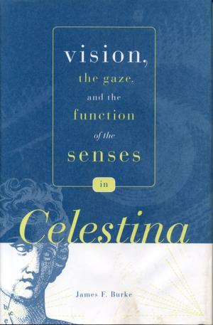 Cover of the book Vision, the Gaze, and the Function of the Senses in “Celestina” by Robert Thomas Fallon