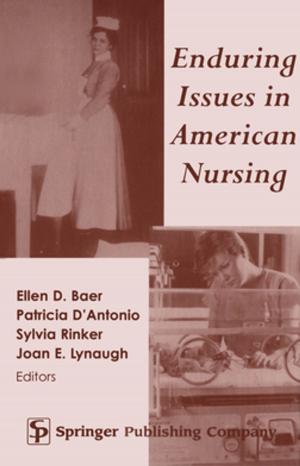 Cover of the book Enduring Issues in American Nursing by Dr. Craig T. Basson, MD, PhD, Dr. Bruce B. Lerman, MD