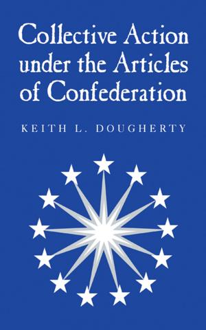 Cover of the book Collective Action under the Articles of Confederation by Rashauna Johnson