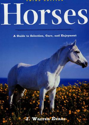Cover of the book Horses: A Guide to Selection, Care, and Enjoyment by Chelsea Hodson