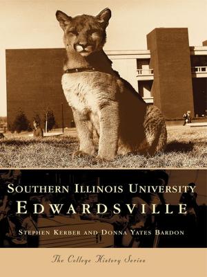 Cover of the book Southern Illinois University Edwardsville by Keith Elchert, Laura Weston-Elchert, Seneca County Historical Society