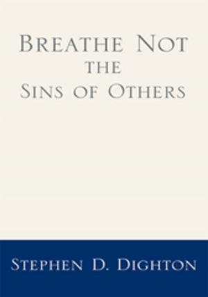 Cover of the book Breathe Not the Sins of Others by Steven P. Arthur