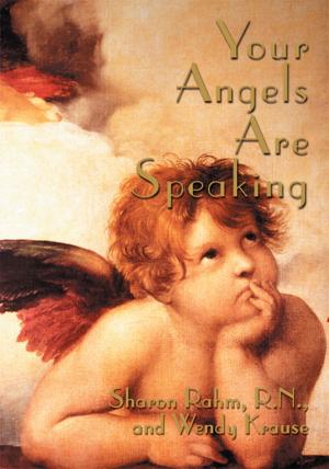 Cover of the book Your Angels Are Speaking by Rebecca L. Scaglione
