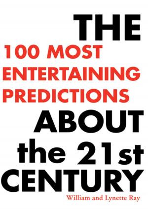 Cover of the book The 100 Most Entertaining Predictions About the 21St Century by Bernard Warach