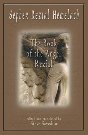Cover of the book Sepher Rezial Hemelach: The Book Of The Angel Rezial by Lapanja, Margie; Batali, Mario