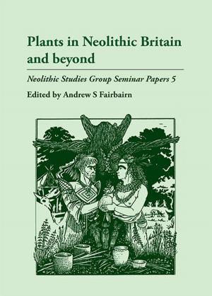 Cover of the book Plants in Neolithic Britain and Beyond by J. Rasmus Brandt, Erika Hagelberg, Gro Bjørnstad, Sven Ahrens