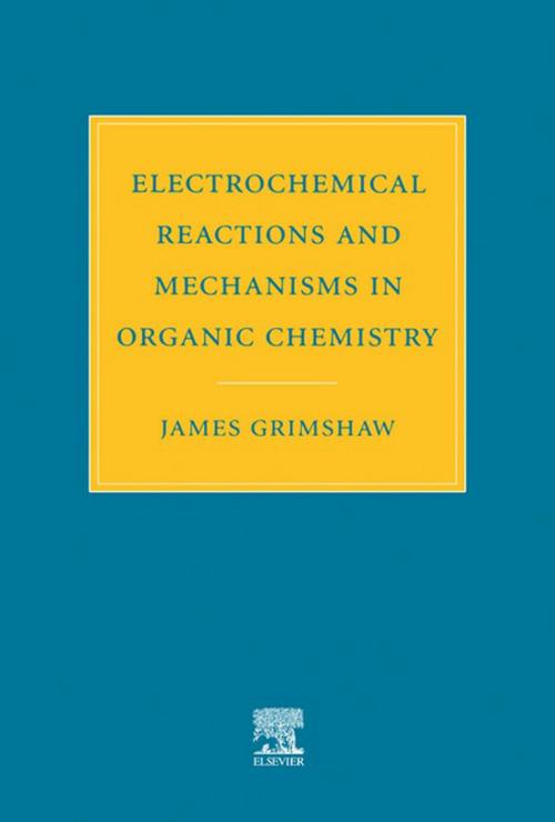 Cover of the book Electrochemical Reactions and Mechanisms in Organic Chemistry by J. Grimshaw, Elsevier Science