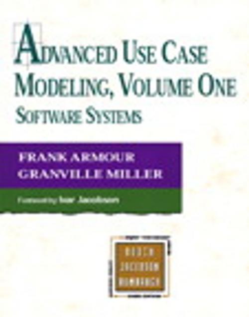 Cover of the book Advanced Use Case Modeling: Software Systems by Frank Armour, Granville Miller, Pearson Education