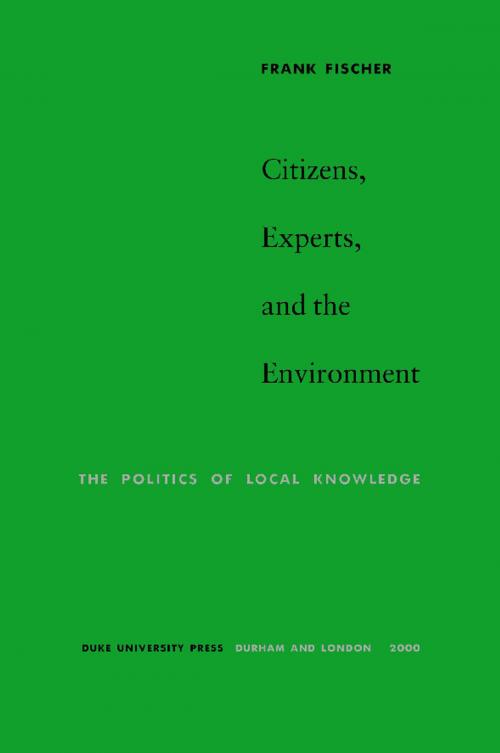 Cover of the book Citizens, Experts, and the Environment by Frank Fischer, Duke University Press