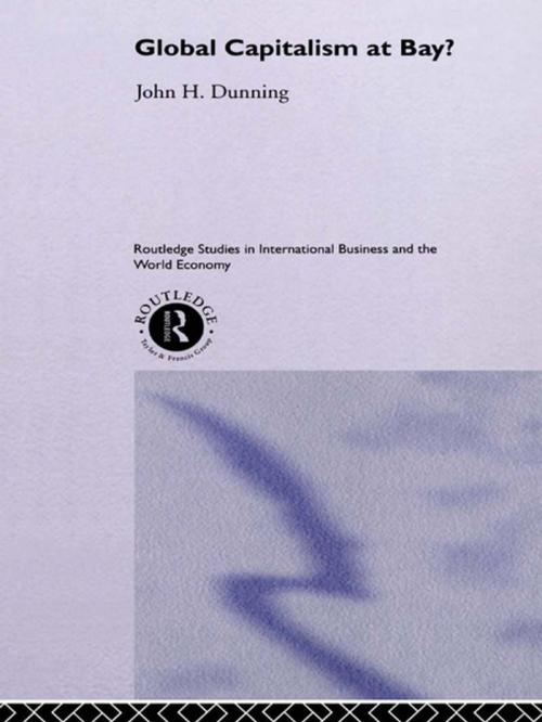 Cover of the book Global Capitalism at Bay by Professor John H Dunning, Taylor and Francis