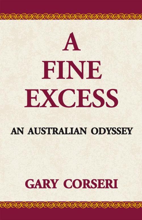Cover of the book A Fine Excess: an Australian Odyssey by Gary Corseri, Xlibris US