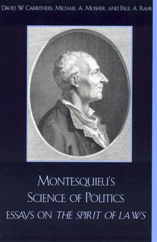Cover of the book Montesquieu's Science of Politics by Cecil Courtney, Paul A. Rahe. Michael A. Mosher. Sharon Krause, Rebecca E. Kingston, Catherine Larrere, Iris Cox, Rowman & Littlefield Publishers