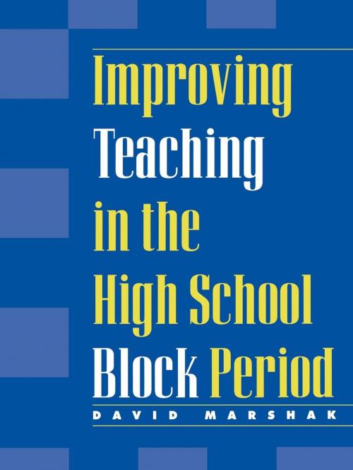 Cover of the book Improving Teaching in the High School Block Period by David Marshak, R&L Education