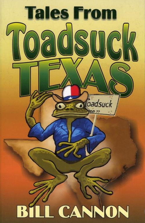 Cover of the book Tales From Toadsuck Texas by Bill Cannon, Taylor Trade Publishing