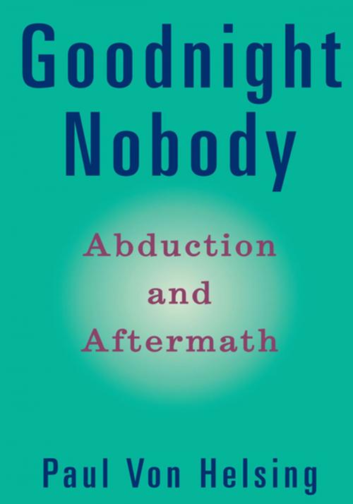 Cover of the book Goodnight Nobody by Paul Von Heising, Xlibris US