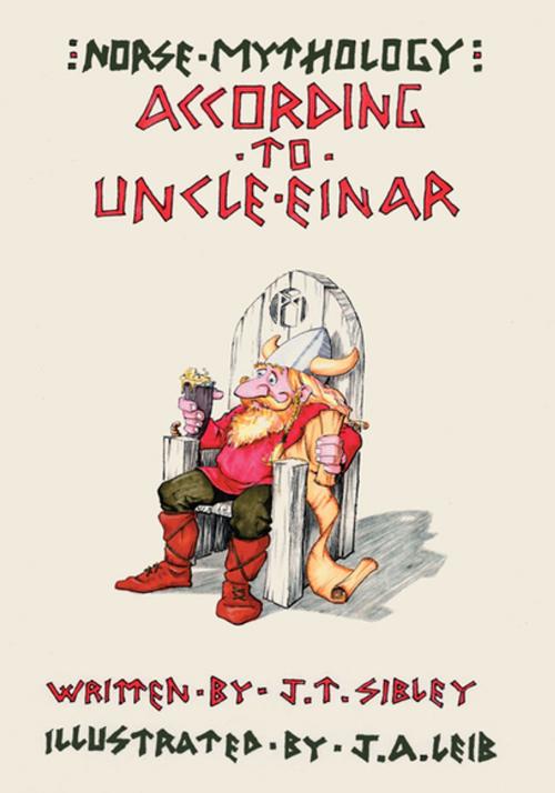 Cover of the book Norse Mythology…According to Uncle Einar by Janet T. Sibley, Joel A. Leib, Xlibris US