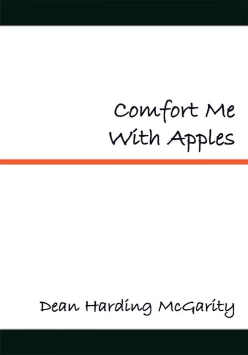 Cover of the book Comfort Me with Apples by Dean Harding McGarity, Xlibris US