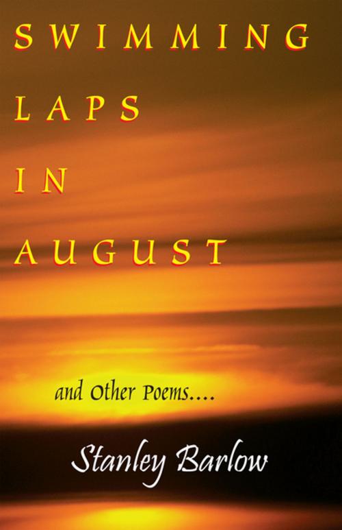 Cover of the book Swimming Laps in August by Stanley Barlow, Xlibris US