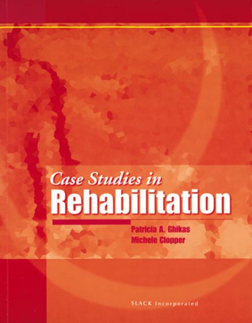 Cover of the book Case Studies in Rehabilitation by , SLACK Incorporated