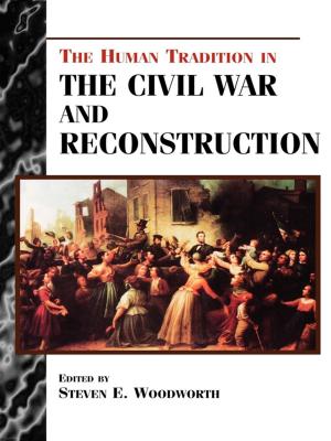 Cover of the book The Human Tradition in the Civil War and Reconstruction by Steven J. Gold, professor of sociology, Michigan State University