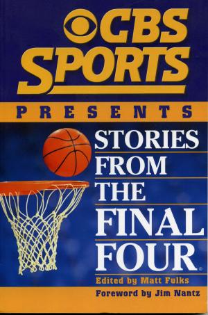 Cover of the book CBS Sports Presents Stories From the Final Four by J. Mac Reed
