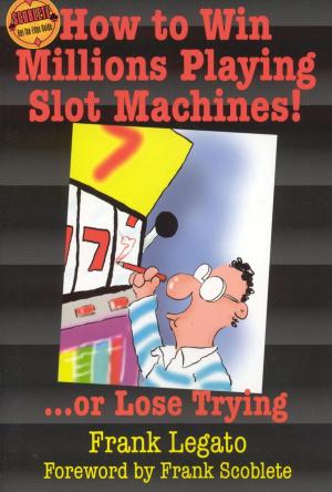 Cover of the book How to Win Millions Playing Slot Machines! by Pat Budd