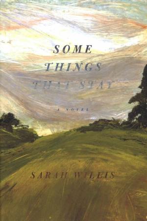 Cover of the book Some Things That Stay by Clancy Martin