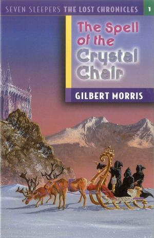 Cover of the book The Spell of the Crystal Chair by Kurt D. Bruner, Stephen Stroope