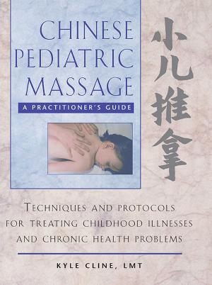 Cover of the book Chinese Pediatric Massage by 