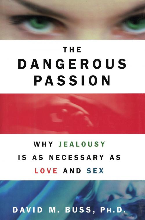 Cover of the book The Dangerous Passion by David M. Buss, Ph.D., Free Press