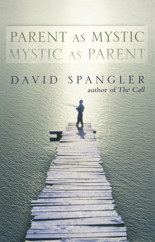 Cover of the book Parent as Mystic, Mystic as Parent by David Spangler, Penguin Publishing Group