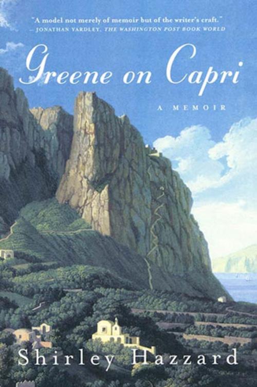 Cover of the book Greene on Capri by Shirley Hazzard, Shirley Hazzard Steegmuller, The Estate of Shirley Hazzard Steegmuller, Farrar, Straus and Giroux