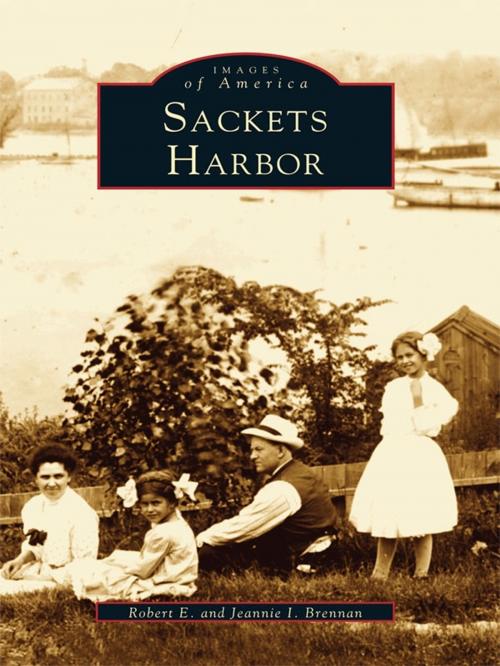 Cover of the book Sackets Harbor by Robert E. Brennan, Jeannie I. Brennan, Arcadia Publishing Inc.