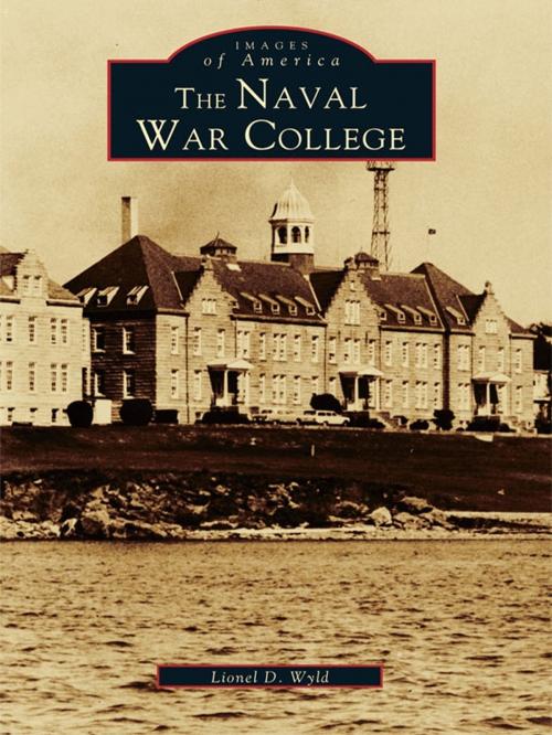 Cover of the book The Naval War College by Lionel D. Wyld, Arcadia Publishing Inc.