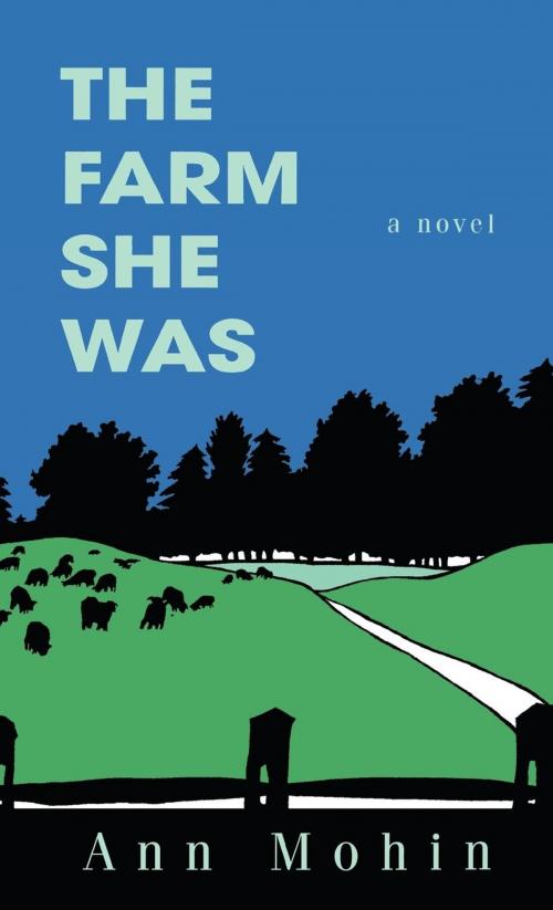 Cover of the book The Farm She Was by Ann Mohin, Bridgeworks