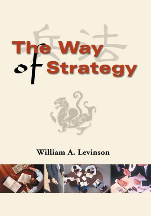 Cover of the book The Way of Strategy by William A. Levinson, iUniverse