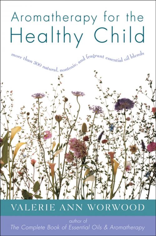 Cover of the book Aromatherapy for the Healthy Child by Valerie Ann Worwood, New World Library