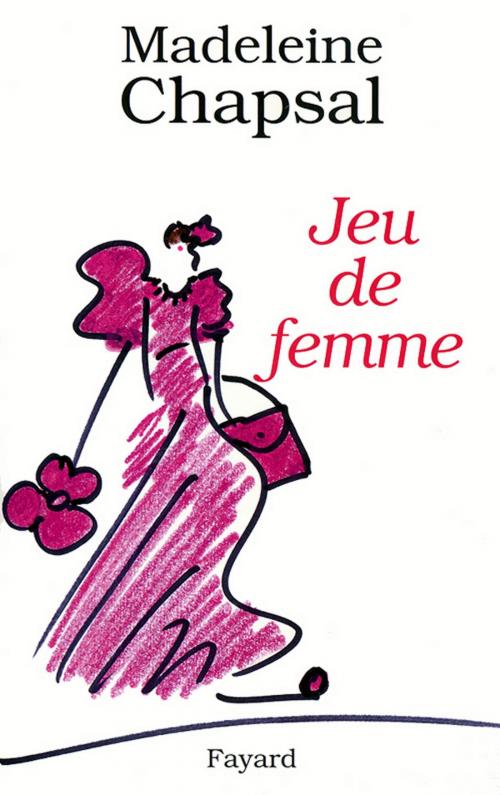 Cover of the book Jeu de femme by Madeleine Chapsal, Fayard