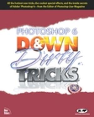 Cover of the book Photoshop 6 Down and Dirty Tricks by Julie Dahlquist, Charles D. Kirkpatrick II