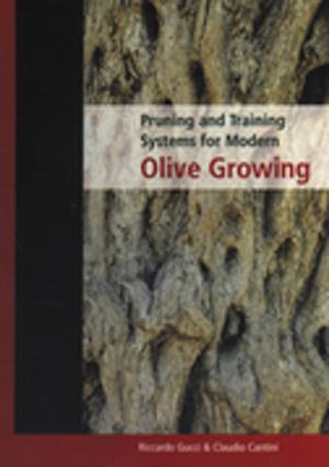 Cover of the book Pruning and Training Systems for Modern Olive Growing by Robert B McCormack