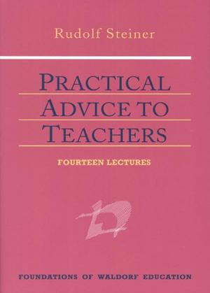 Cover of the book Practical Advice to Teachers by Rudolf Steiner, Hans Pusch, Ruth Pusch