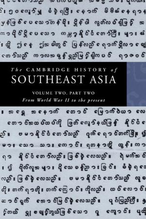 Cover of the book The Cambridge History of Southeast Asia: Volume 2, Part 2, From World War II to the Present by James D. Morrow