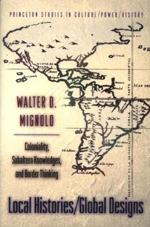 Cover of the book Local Histories/Global Designs: Coloniality, Subaltern Knowledges, and Border Thinking by George C. Edwards, III